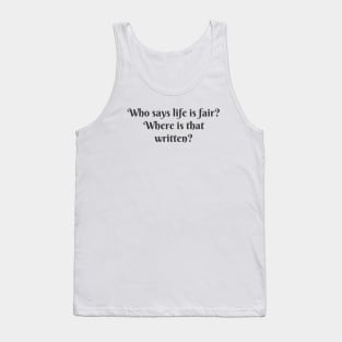 Who Says Life is Fair? Tank Top